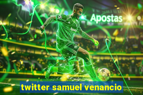 twitter samuel venancio